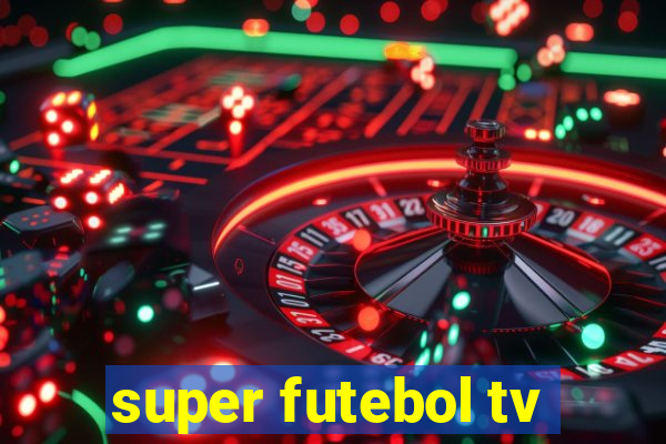 super futebol tv